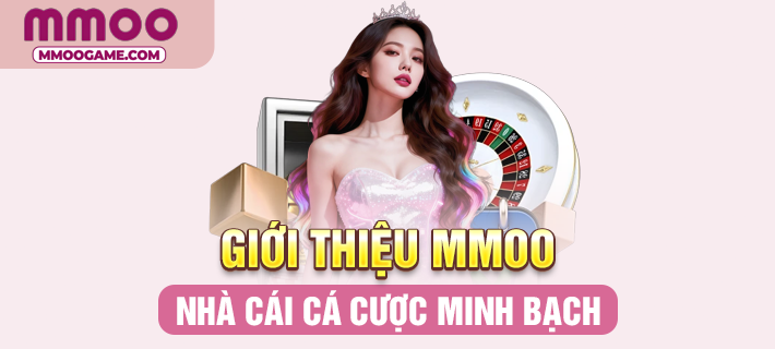 Giới thiệu MMOO nhà cái cá cược minh bạch