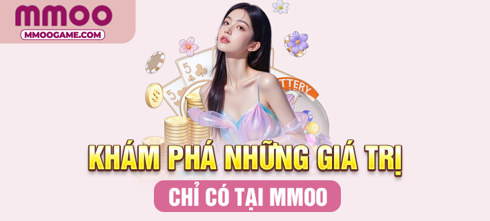 Khám phá những giá trị chỉ có tại MMOO